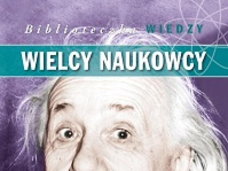 Wielcy Naukowcy – Recenzja - Choroby - Polki.pl