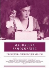 „Z pamiętnika niemłodej już mężatki” Magdalena Samozwaniec