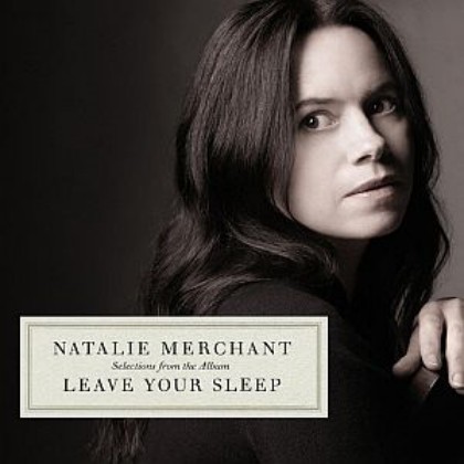 Natalie Merchant "Leave Your Sleep"