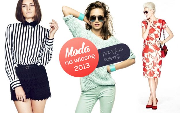 Moda na wiosnę 2013 - przegląd kolekcji!